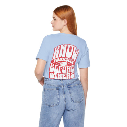F&BPD - Unisex T-shirt - Know Yourself Before Others Tee – Self-Awareness Statement Shirt