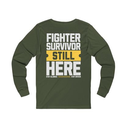 Unisex Long Sleeve Tee : Fighter Survivor Still Here