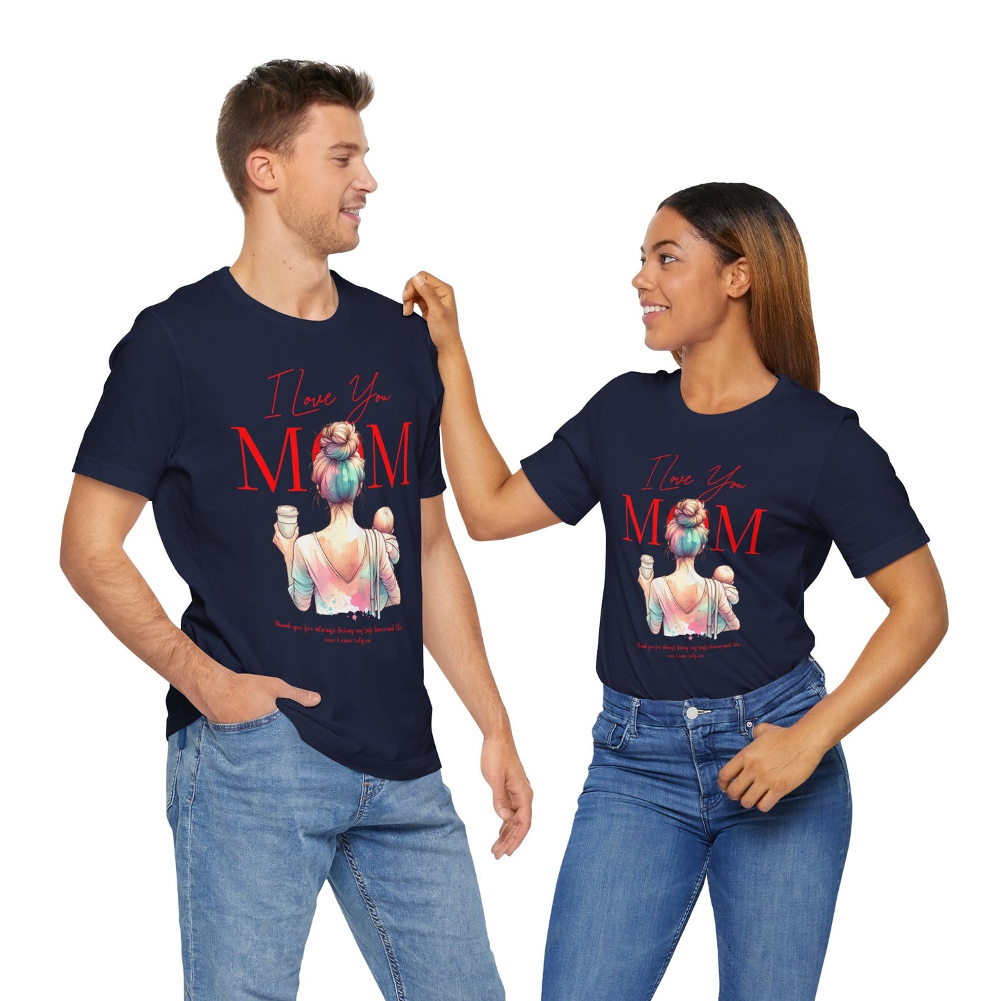 I Love You Mom T-Shirt – Everyday Mother’s Day Gift for Mom