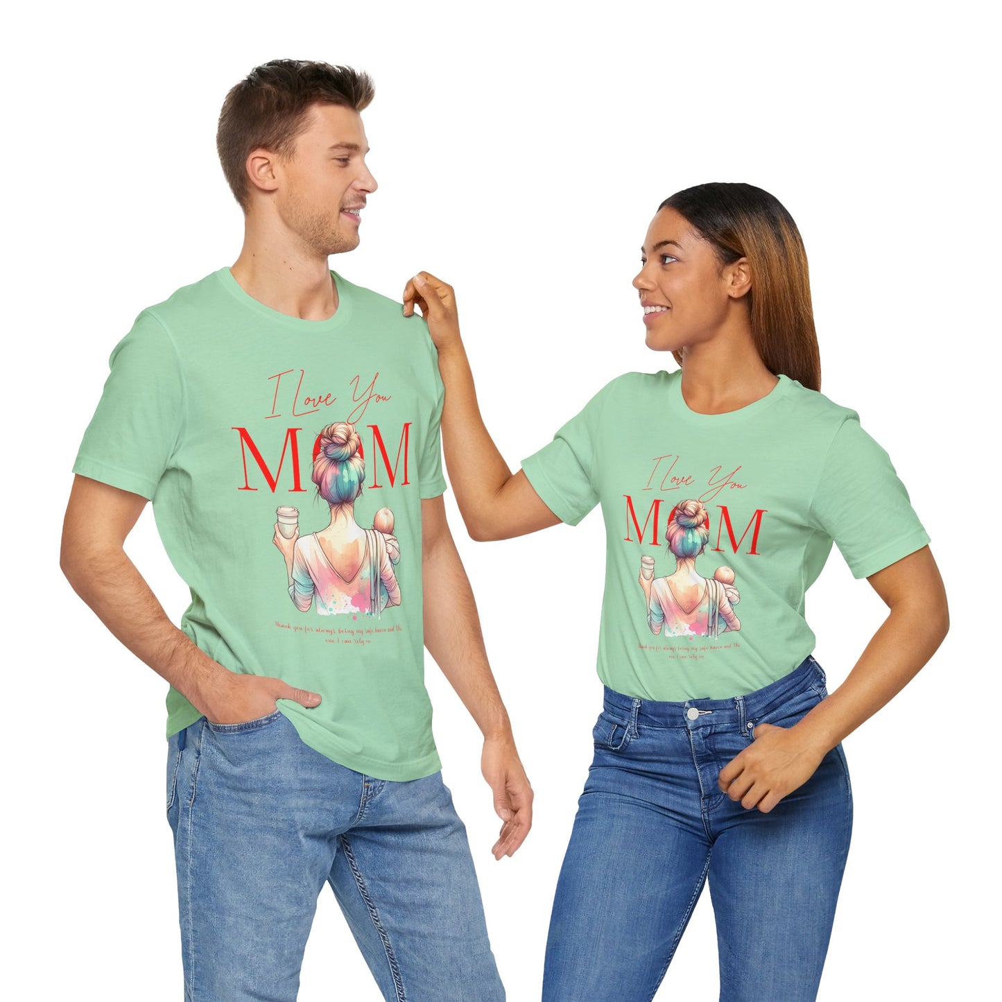 I Love You Mom T-Shirt – Everyday Mother’s Day Gift for Mom