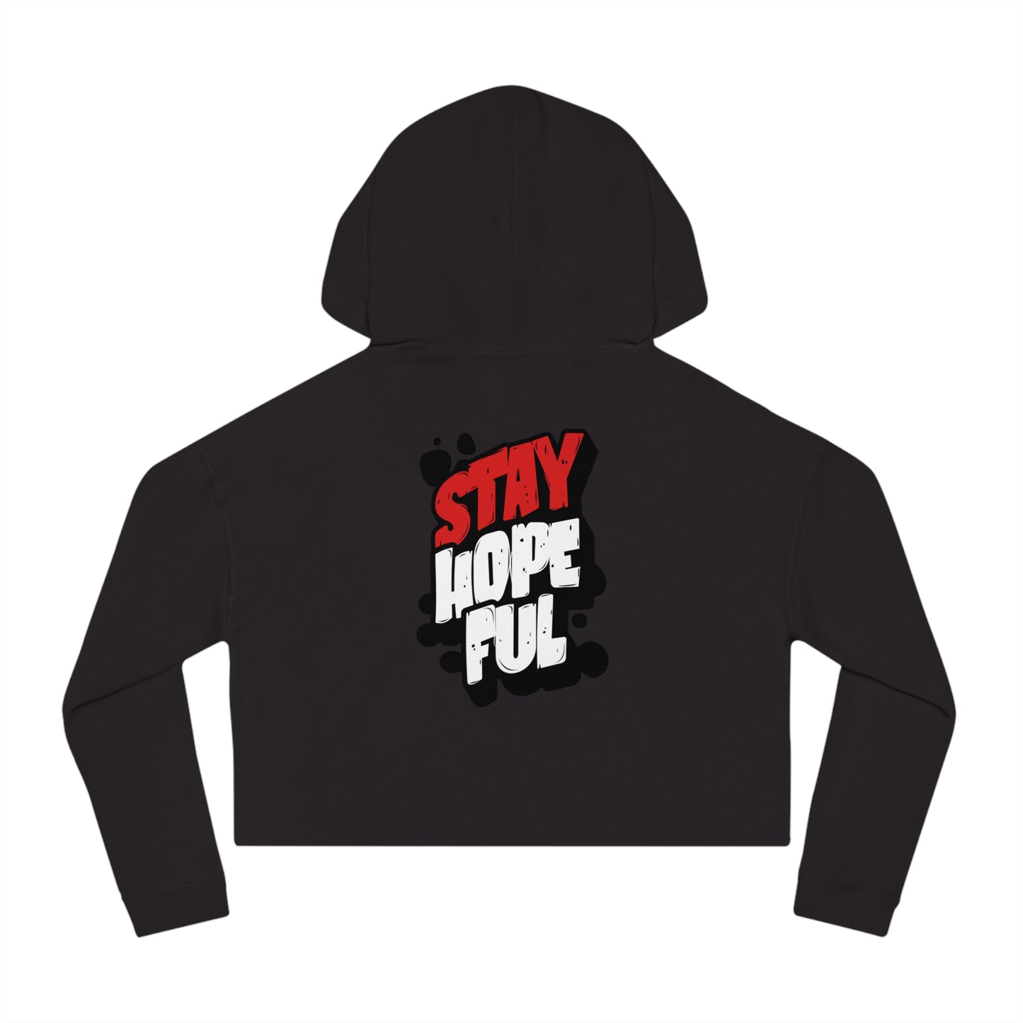 Cropped Hooded Sweatshirt: Stay Hopeful