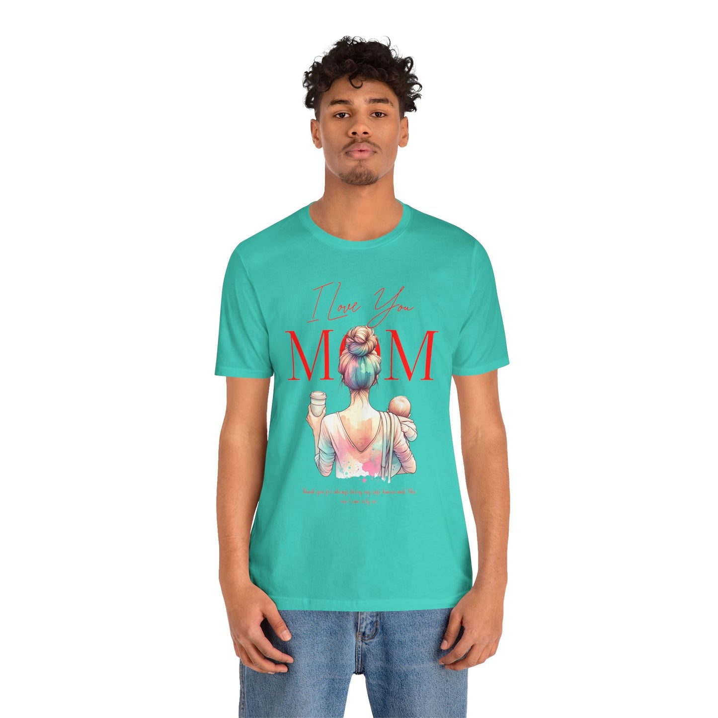 I Love You Mom T-Shirt – Everyday Mother’s Day Gift for Mom