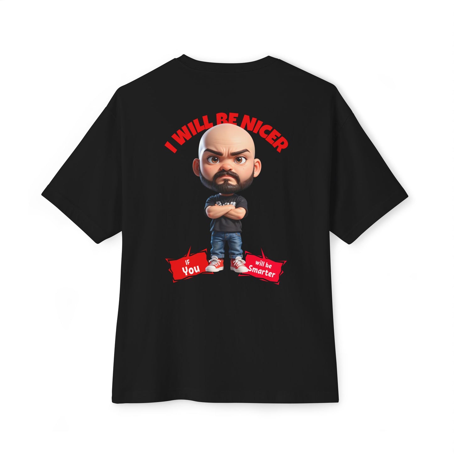 Oversized Funny Streetwear Tee – “I Will Be Nicer If You’ll Be Smarter” - BPD