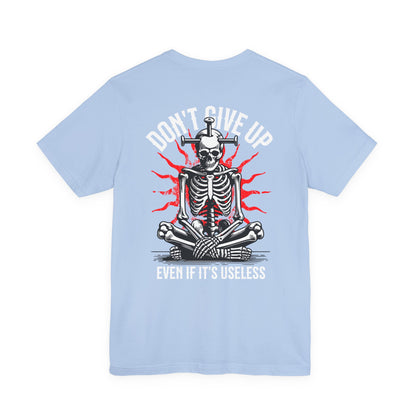 F&BPD - Don’t Give Up Unisex Tee – Persistence Statement Shirt