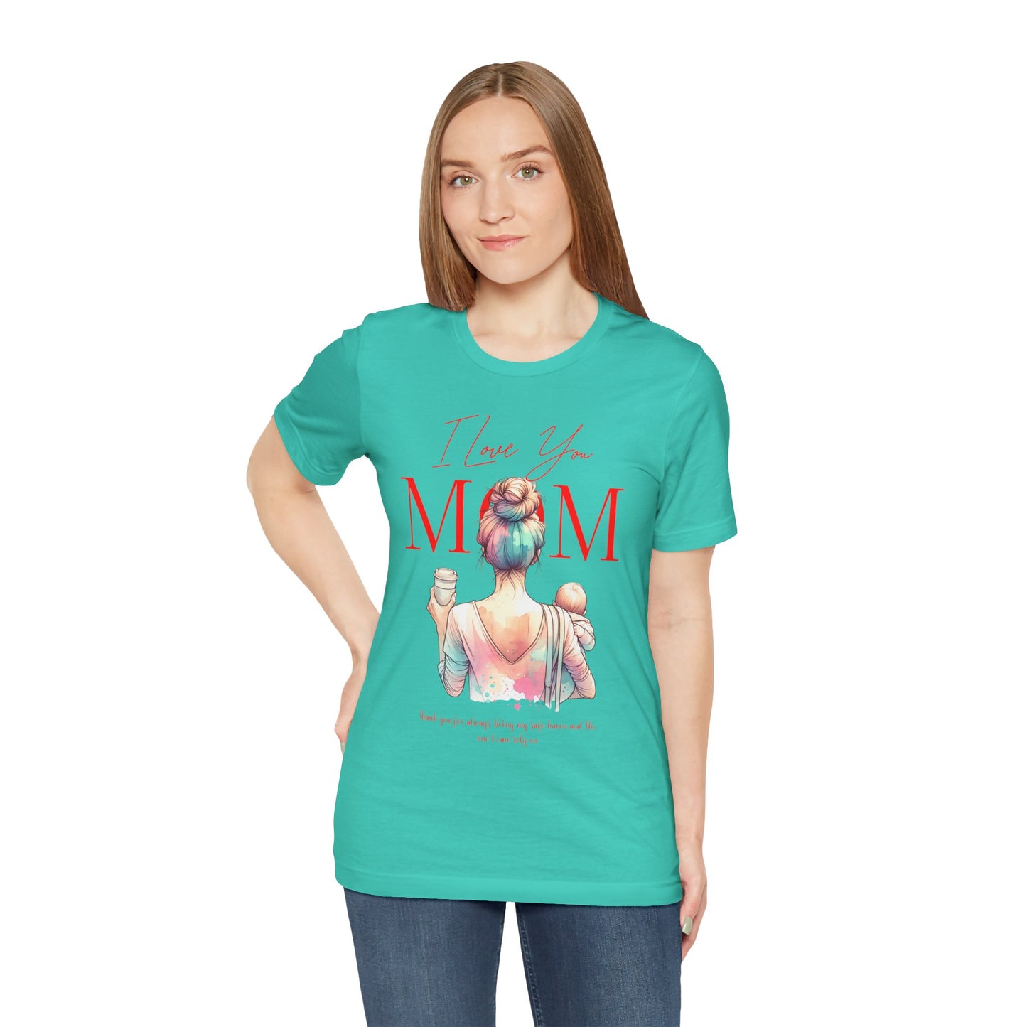I Love You Mom T-Shirt – Everyday Mother’s Day Gift for Mom