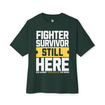 FPD - Fighter Survivor Still Here Oversized Tee — Triumph Message Shirt