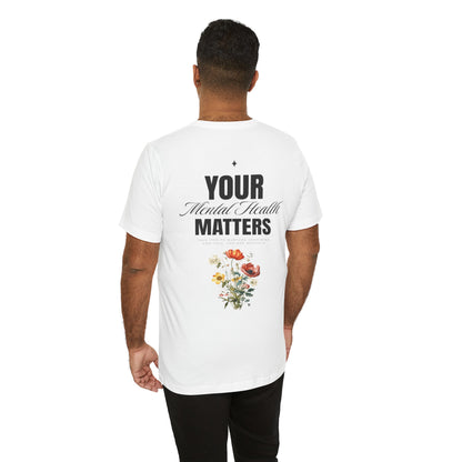 F&BPD - Unisex T-shirt - Your Mental Health Matters Tee – Awareness & Support Statement Shirt