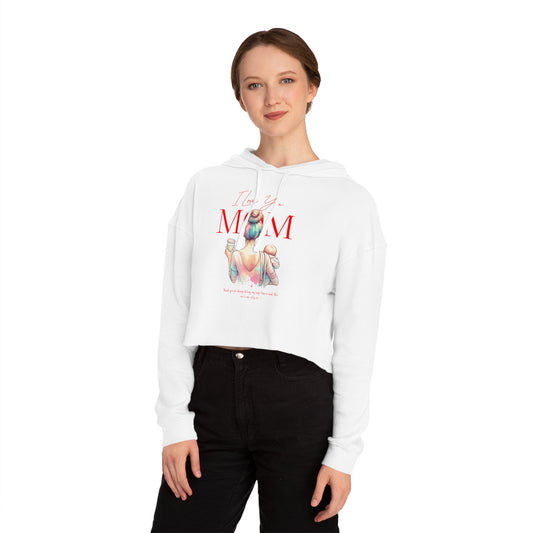 I Love You Mom Cropped Hoodie – Trendy Mother’s Day Gift for Women