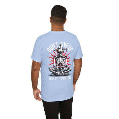 F&BPD - Don’t Give Up Unisex Tee – Persistence Statement Shirt