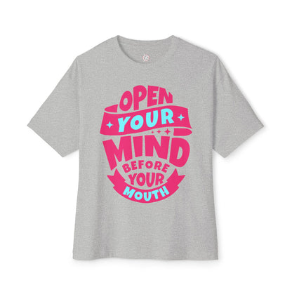 FPD - Open Your Mind Oversized Tee – Think Before You Speak Statement Shirt