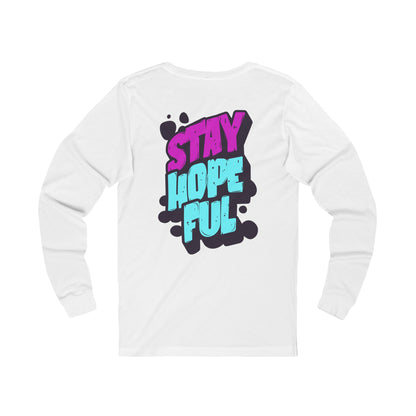 Unisex Long Sleeve T-Shirt : Stay Hopeful