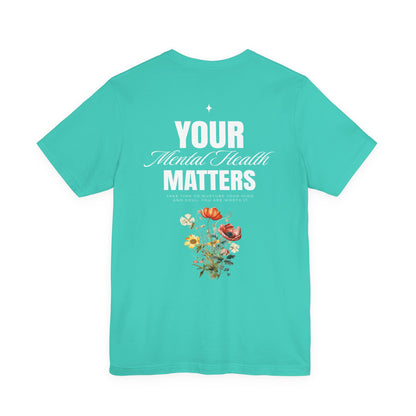 F&BPD - Unisex T-shirt - Your Mental Health Matters Tee – Awareness & Support Statement Shirt