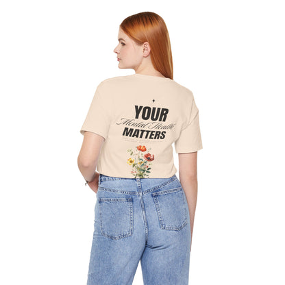 F&BPD - Unisex T-shirt - Your Mental Health Matters Tee – Awareness & Support Statement Shirt