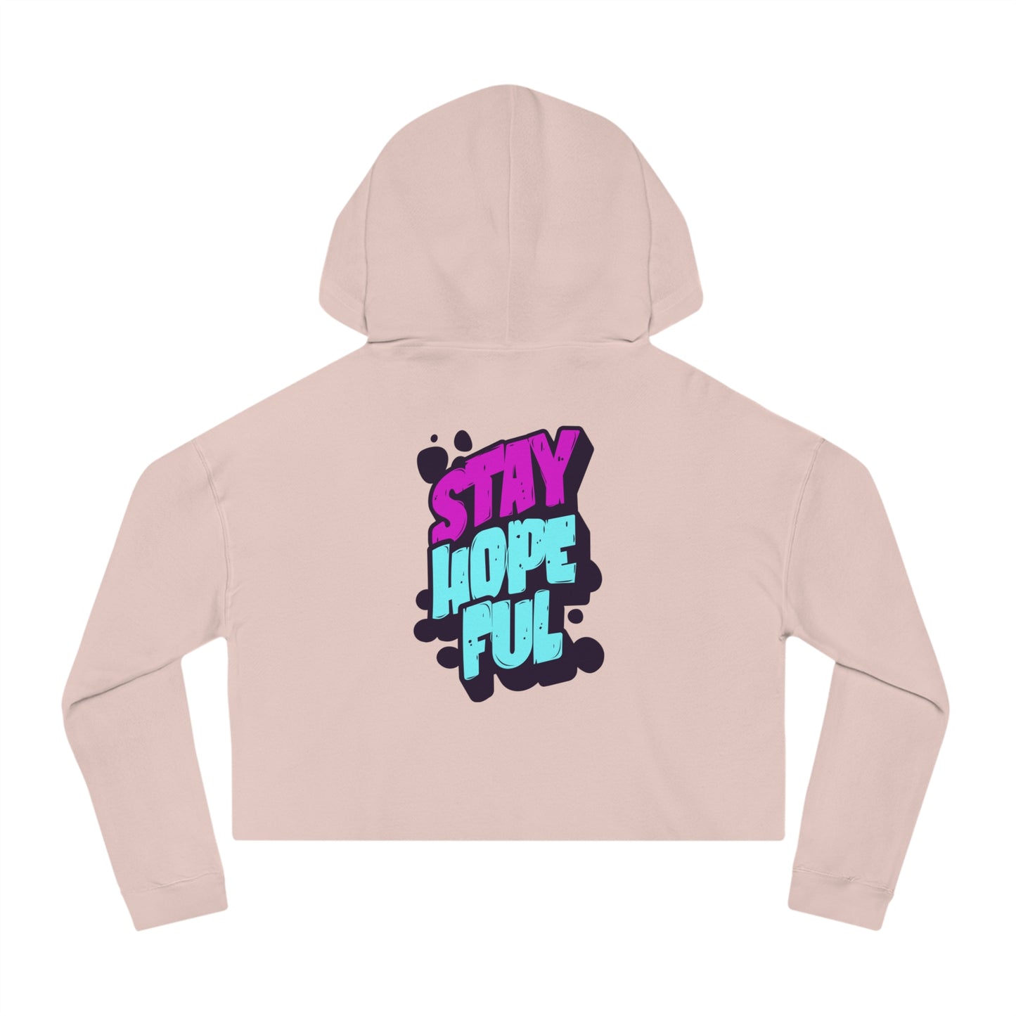 Cropped Hooded Sweatshirt: Stay Hopeful