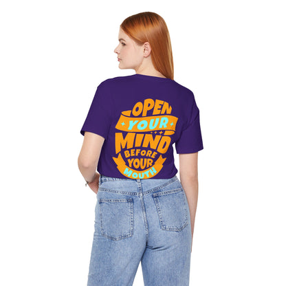F&BPD - Unisex T-shirt - Open Your Mind Tee – Think Before You Speak Statement Shirt