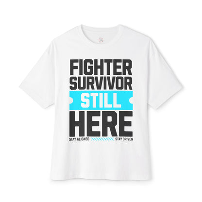 FPD - Fighter Survivor Still Here Oversized Tee — Triumph Message Shirt