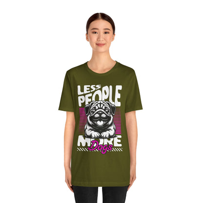 Less People More Dogs Unisex T-Shirt – Funny Dog Lover Tee - FBP
