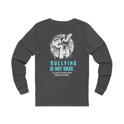 Bullying is NOT okay - Unisex Long Sleeve T-Shirt
