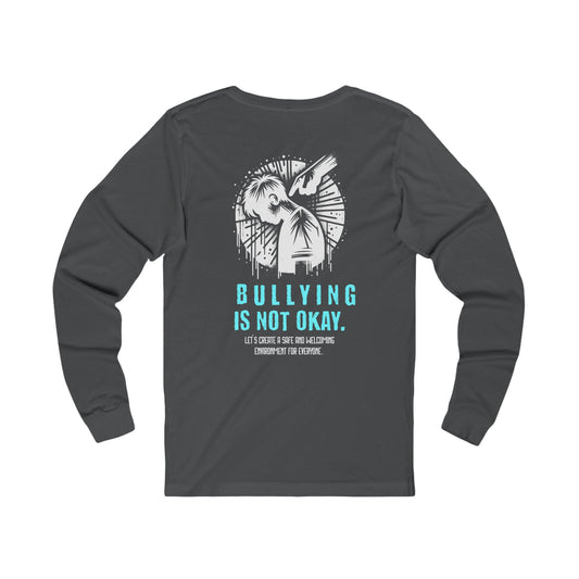 Bullying is NOT okay - Unisex Long Sleeve T-Shirt